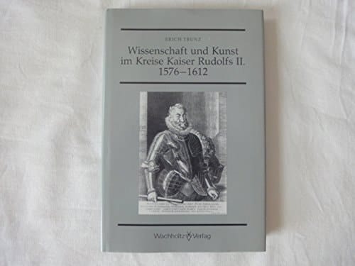 Wissenschaft und Kunst im Kreise Kaiser Rudolfs II. 1576-1612 (Kieler Studien zur deutschen Literaturgeschichte) (German Edition)