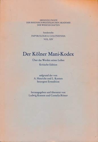 Der Kölner Mani-Kodex: Über das Werden seines Leibes (Abhandlungen der Rheinisch-Westfälischen Akademie der Wissenschaften) (German Edition)