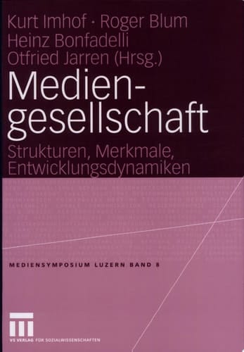 Mediengesellschaft Strukturen, Merkmale, Entwicklungsdynamiken
