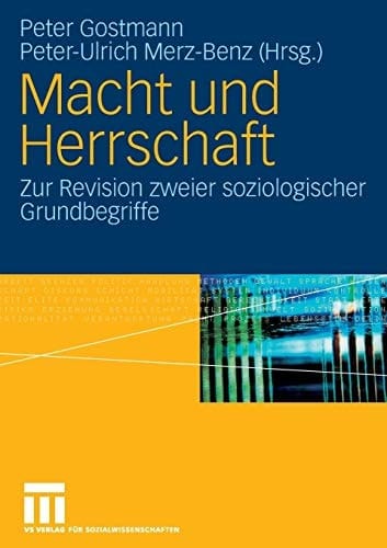Macht und Herrschaft Zur Revision zweier soziologischer Grundbegriffe