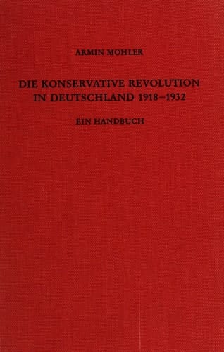 Die konservative Revolution in Deutschland 1918-1932;: Ein Handbuch (German Edition)