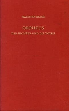 Orpheus: Der Dichter U. D. Toten: Selbstdeuts. U. Totenkult Bei Novalis, Heolderlin, Rilke (English and German Edition)