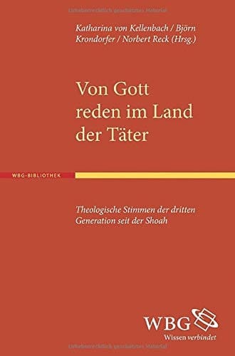 Von Gott reden im Land der Täter theologische Stimmen der dritten Generation seit der Shoah