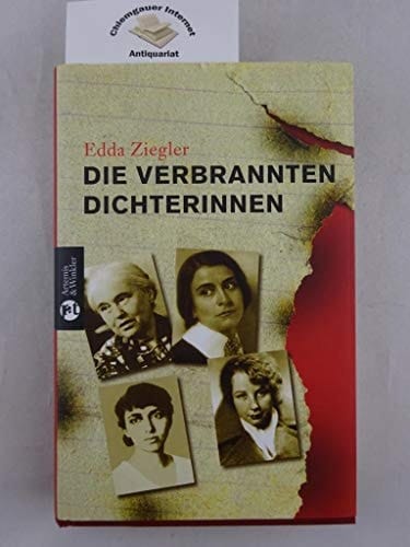 Die verbrannten Dichterinnen: Schreibende Frauen gegen den Nationalsozialismus