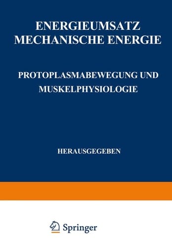 Energieumsatz Erster Teil: Mechanische Energie. Protoplasmabewegung und Muskelphysiologie