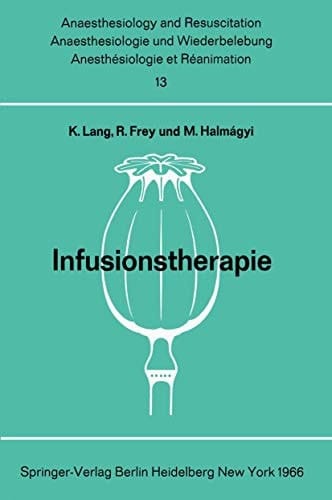 Infusionstherapie Bericht über das Symposion des Physiologisch-Chemischen Institutes und des Institutes für Anaesthesiologie der Johannes Gutenberg-Universität am 29. und 30. Oktober 1965 in Mainz