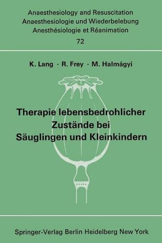 Therapie lebensbedrohlicher Zustände bei Säuglingen und Kleinkindern Bericht über das Symposion am 8. und 9. Oktober 1971 in Mainz