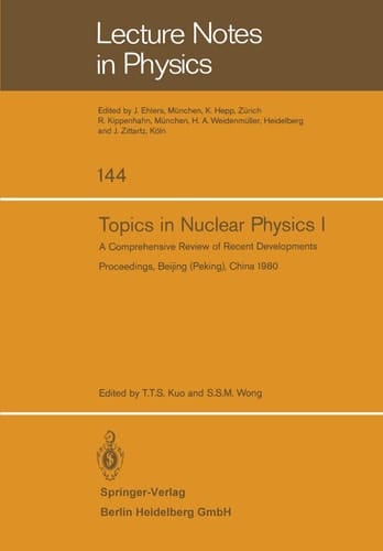 Topics in Nuclear Physics I: A Comprehensive Review of Recent Developments (Lecture Notes in Physics, 144)