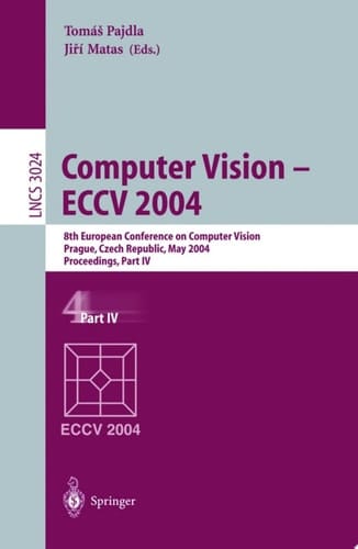 Computer Vision - ECCV 2004 8th European Conference on Computer Vision, Prague, Czech Republic, May 11-14, 2004. Proceedings, Part IV