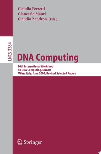 DNA Computing 10th International Workshop on DNA Computing, DNA10, Milan, Italy, June 7-10, 2004, Revised Selected Papers