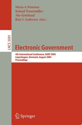 Electronic Government 4th International Conference, EGOV 2005, Copenhagen, Denmark, August 22-26, 2005, Proceedings