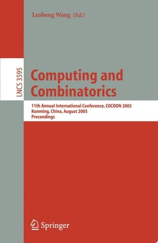 Computing and Combinatorics 11th Annual International Conference, COCOON 2005, Kunming, China, August 16-19, 2005, Proceedings