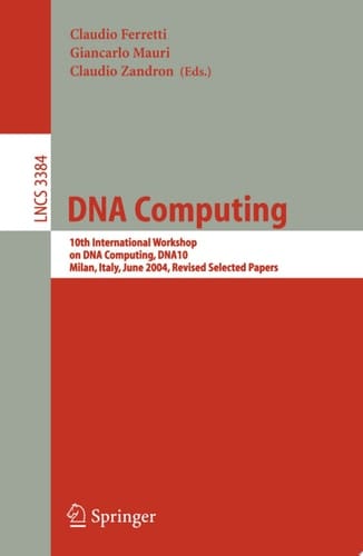 DNA Computing 10th International Workshop on DNA Computing, DNA10, Milan, Italy, June 7-10, 2004, Revised Selected Papers