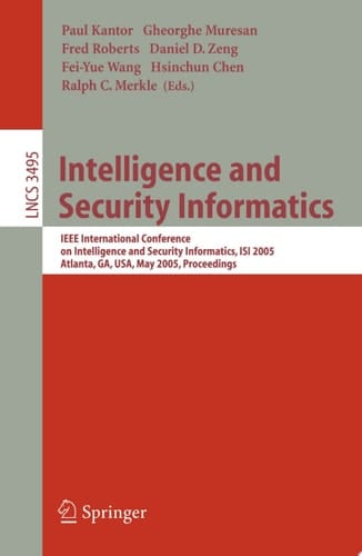 Intelligence and Security Informatics IEEE International Conference on Intelligence and Security Informatics, ISI 2005, Atlanta, GA, USA, May 19-20, 2005, Proceedings