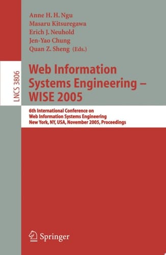 Web Information Systems Engineering - WISE 2005 6th International Conference on Web Information Systems Engineering, New York, NY, USA, November 20-22, 2005, Proceedings