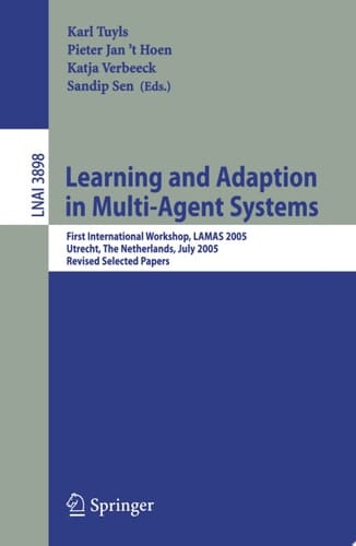 Learning and Adaption in Multi-Agent Systems First International Workshop, LAMAS 2005, Utrecht, The Netherlands, July 25, 2005, Revised Selected Papers