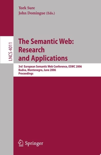 The Semantic Web: Research and Applications 3rd European Semantic Web Conference, ESWC 2006, Budva, Montenegro, June 11-14, 2006, Proceedings