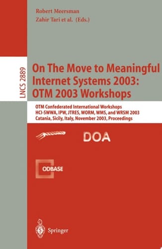 On The Move to Meaningful Internet Systems 2003: OTM 2003 Workshops
