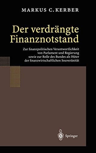 Der verdrängte Finanznotstand Zur finanzpolitischen Verantwortlichkeit von Parlament und Regierung sowie zur Rolle des Bundes als Hüter der finanzwirtschaftlichen Souveränität