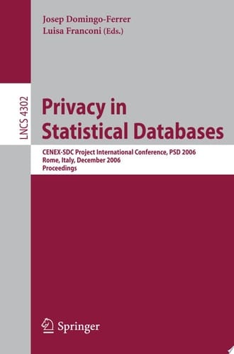 Privacy in Statistical Databases CENEX-SDC Project International Conference, PSD 2006, Rome, Italy, December 13-15, 2006, Proceedings
