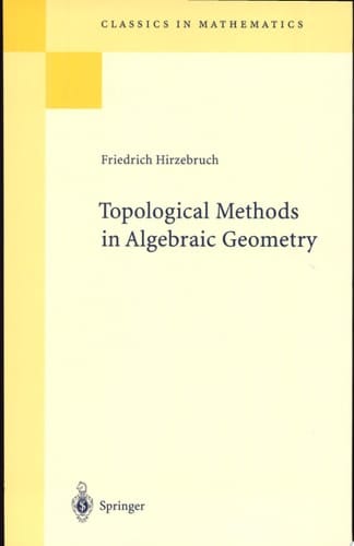 Topological Methods in Algebraic Geometry Reprint of the 1978 Edition