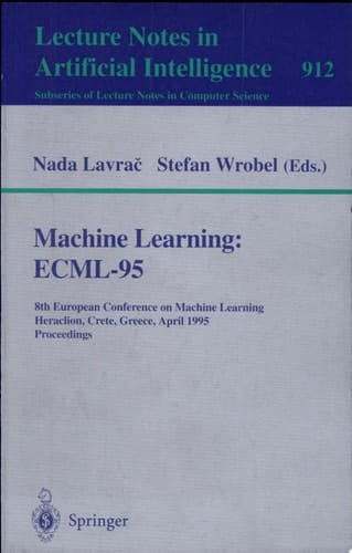 Machine Learning: ECML-95 8th European Conference on Machine Learning, Heraclion, Crete, Greece, April 25 - 27, 1995. Proceedings