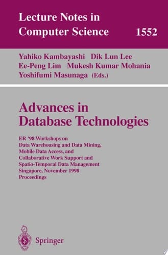 Advances in Database Technologies ER '98 Workshops on Data Warehousing and Data Mining, Mobile Data Access, and Collaborative Work Support and Spatio-Temporal Data Management, Singapore, November 19-20, 1998, Proceedings