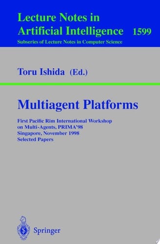 Multiagent Platforms First Pacific Rim International Workshop on Multi-Agents, PRIMA'98, Singapore, November 23, 1998, Selected Papers