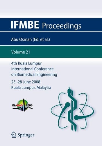 4th Kuala Lumpur International Conference on Biomedical Engineering 2008 BIOMED 2008, 25-28 June 2008, Kuala Lumpur, Malaysia