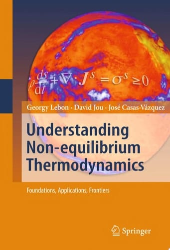 Understanding Non-equilibrium Thermodynamics Foundations, Applications, Frontiers