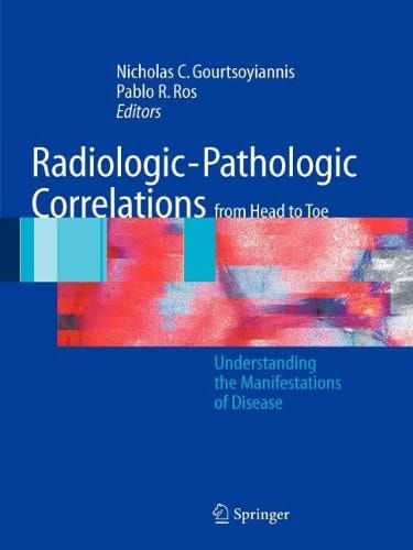 Radiologic-Pathologic Correlations from Head to Toe Understanding the Manifestations of Disease