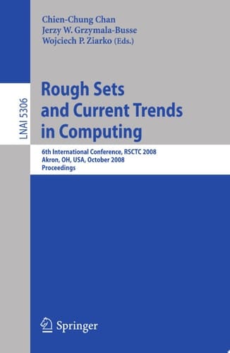 Rough Sets and Current Trends in Computing 6th International Conference, RSCTC 2008 Akron, OH, USA, October 23 - 25, 2008 Proceedings