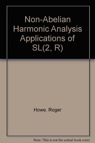 Non-abelian harmonic analysis: Applications of SL (2, R) (Universitext)