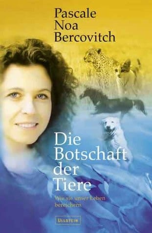 Die Botschaft der Tiere wie sie unser Leben bereichern