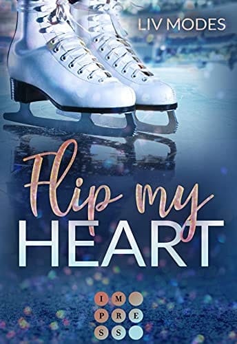 Flip my Heart Berührende Winter-Sports-Romance über das Sprengen von Grenzen