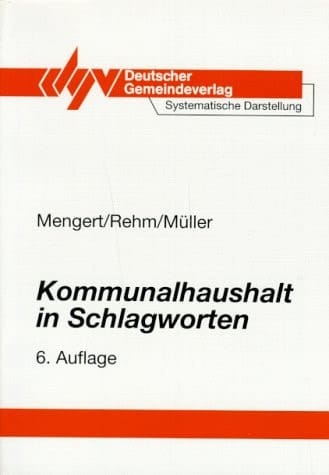 Kommunalhaushalt in Schlagworten systematische Darstellung der Haushaltsplangliederung und -gruppierung mit einem Schlagwortkatalog und Erläuterungen zur Finanzstatistik