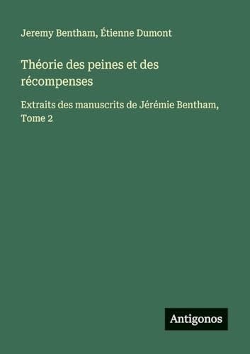 Théorie des peines et des récompenses Extraits des manuscrits de Jérémie Bentham, Tome 2