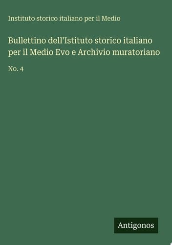 Bullettino dell'Istituto storico italiano per il Medio Evo e Archivio muratoriano No. 4