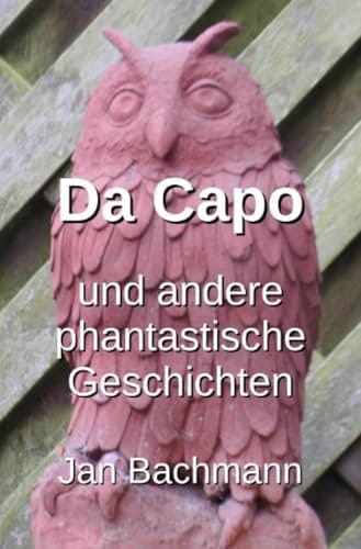 Da Capo: und andere phantastische Geschichten (German Edition)