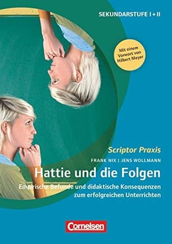 Hattie und die Folgen empirische Befunde und didaktische Konsequenzen zum erfolgreichen Unterrichten