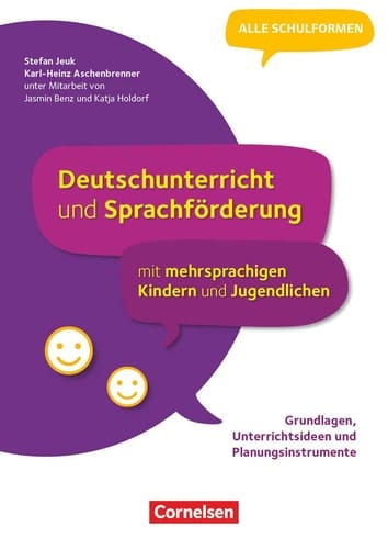 Deutschunterricht und Sprachförderung mit mehrsprachigen Kindern und Jugendlichen Grundlagen, Unterrichtsideen und Planungsinstrumente