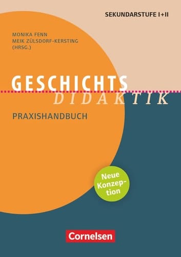 Geschichts-Didaktik Praxishandbuch für den Geschichtsunterricht