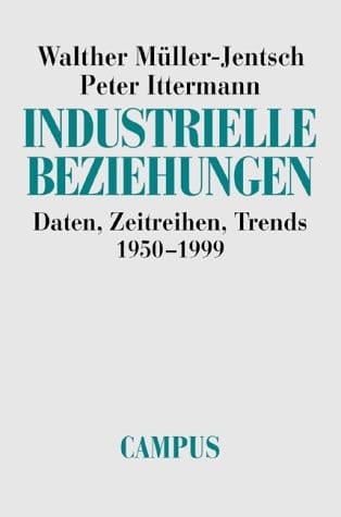 Industrielle Beziehungen. Daten, Zeitreihen, Trends 1950 - 1999.
