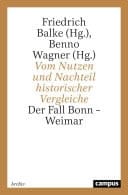 Vom Nutzen und Nachteil historischer Vergleiche Der Fall Bonn – Weimar