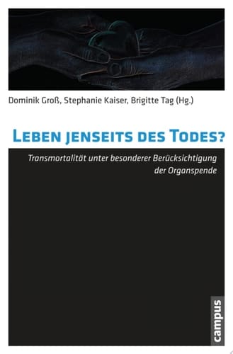 Leben jenseits des Todes? Transmortalität unter besonderer Berücksichtigung der Organspende