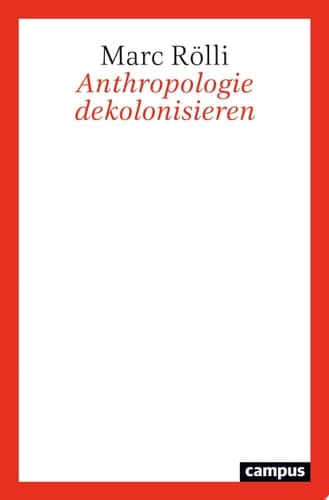 Anthropologie dekolonisieren Eine philosophische Kritik am Begriff des Menschen