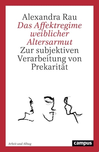 Das Affektregime weiblicher Altersarmut Zur subjektiven Verarbeitung von Prekarität