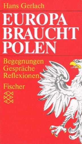 Europa braucht Polen: Begegnungen, Gespräche, Reflexionen (German Edition)