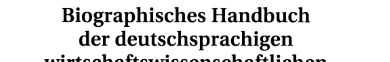 Biographisches Handbuch der deutschsprachigen wirtschaftswissenschaftlichen Emigration nach 1933