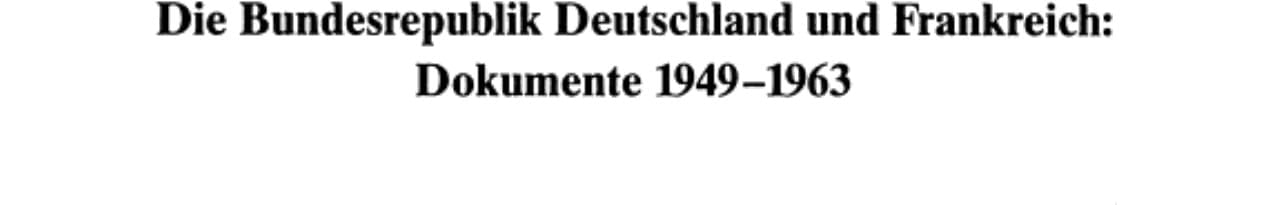 Die Bundesrepublik Deutschland und Frankreich Dokumente 1949-1963